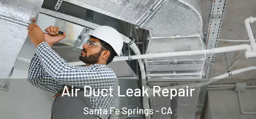  Air Duct Leak Repair Santa Fe Springs - CA