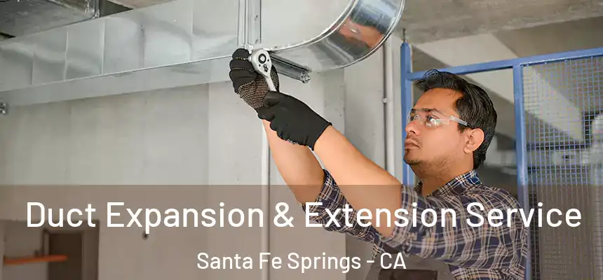  Duct Expansion & Extension Service Santa Fe Springs - CA