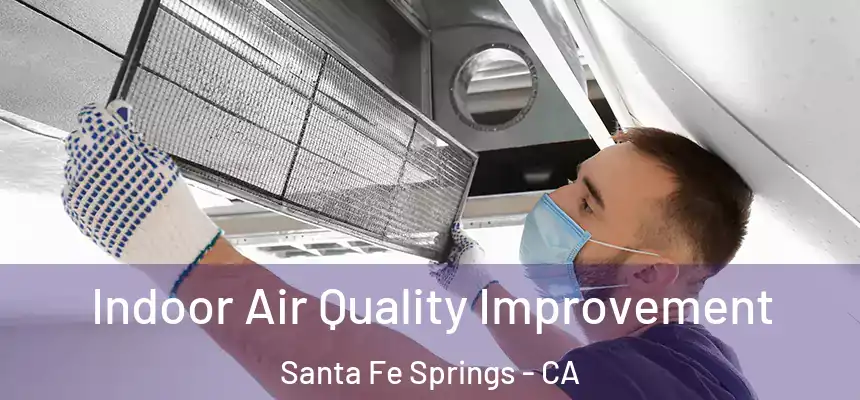  Indoor Air Quality Improvement Santa Fe Springs - CA